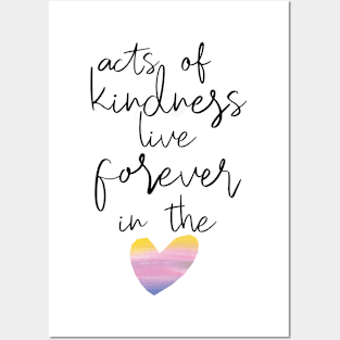 Kindness lives forever Posters and Art